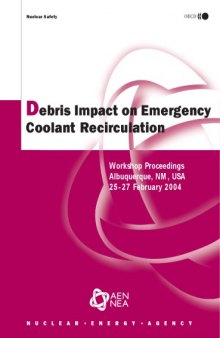 Debris impact on emergency coolant recirculation : Workshop proceedings, Albuquerque, MN, United States, 25-27 February 2004