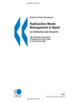 Radioactive waste management in Spain : co-ordination and projects ; FSC Workshop Proceedings, L’Hospitalet de l’Infant, Spain, 21 - 23 November 2005 ; [the sixth workshop of the OECD/NEA Forum on Stakeholder Confidence]