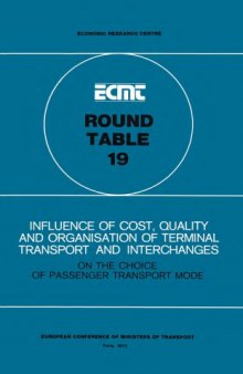 Influence of cost, quality and organisation of terminal transport and interchanges : on the choice of passenger transport mode; held in Paris on 16th - 17th November, 1972 on the following topic