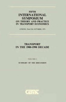 Transport in the 1980-1990 decade : Fifth International Symposium on Theory and Practice in Transport Economics, Athens, 22-25 October 1973. Volume 2 Summary of the discussion