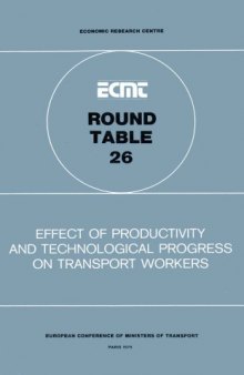 Effect of productivity and technological progress on transport workers : report of the twenty-sixth Round Table on Transport Economics held in Paris from 23rd to 25th October 1974.