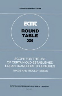 Report of the thirty-eighth Round Table on Transport Economics held in Paris on 24th-25th March, 1977, on the following topic : scope for the use of certain old-established urban transport techniques : trams and trolley buses.