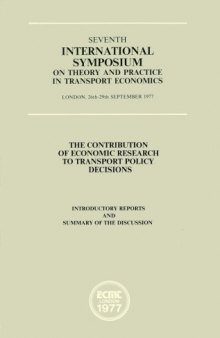 The contribution of economic research to transport policy decisions : introductory reports and summary of the discussion