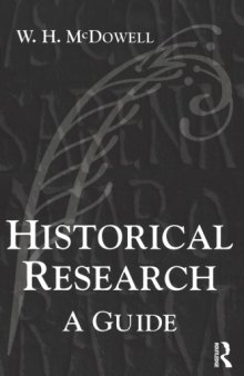 Historical Research : a Guide for Writers of Dissertations, Theses, Articles and Books.