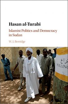Hasan al-Turabi: Islamist Politics and Democracy in Sudan