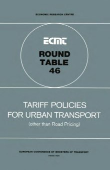 Tariff policies for urban transport : other than road pricing; report of the 46th Round Table on Transport Economics, held in Paris on 8th and 9th March, 1979