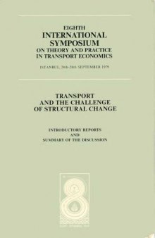 Transport and the challenge of structural change : 8th International symposium on theory and practice in transport economics : Reports and discussion summary.