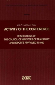 ECMT Twenty Seventh Annual Report 1980: Vol. I Activity of the Conference and Resolutions of the Council of Ministers of Transport Approved in 1980.