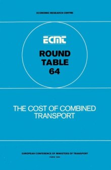 The cost of combined transport. Report of the 64th Round table on transport economics, Paris, 12th-13th January 1984