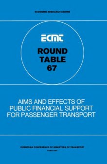Report of the Sixty-Seventh Round Table on Transport Economics : held in Paris on 10th-11th May 1984 on the following topic : aims and effects of public financial support for passenger transport.