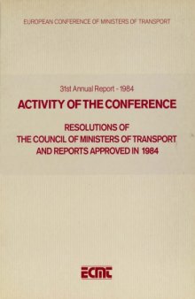 Resolutions of the council of ministers of transport and reports approved in 1984 : activity of the conference, 31st annual report, 1984.