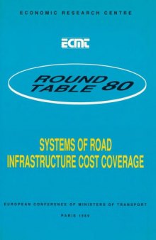 Systems of road infrastructure cost coverage. Report of the 80th Round table on transport economics, held in Paris on 9th-10th February 1989.