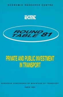 Private and Public Investment in Transport : Report of the Eighty-First Round Table on Transport Economics Held in Paris on 11-12 May 1989