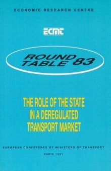 The role of the state in a deregulated transport market : report of the eighty-third Round Table on Transport Economics, held in Paris on 7th - 8th December 1989