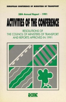 European Conference of Ministers of Transport : 38th Annual Report, 1991, Activities of the Conference.