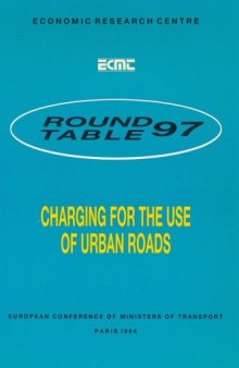 ECMT Round Tables Charging for the Use of Urban Roads : No. 97.