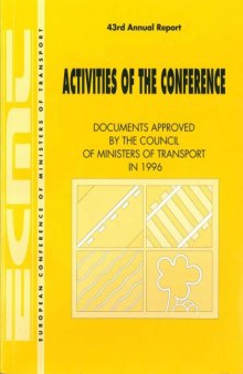 European Conference of Ministers of Transport (ECMT) 43rd Annual Report - Activities of the Conference, Resolutions of the Council of Ministers of Transport, and Reports Approved in 1996.