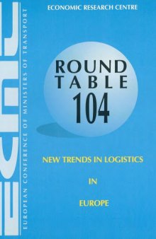 New trends in logistics in Europe : report of the one hundred and fourth round table on transport economics, held in Paris on 3rd-4th October 1996 on the following topic