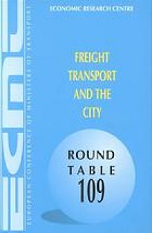 Freight transport and the city : report of the Hundred and Ninth Round Table on Transport Economics held in Paris on 11th - 12th December 1997