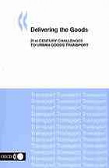 Delivering the goods : 21st century challenges to urban goods transport.