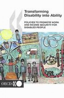 Transforming disability into ability : policies to promote work and income security for disabled people