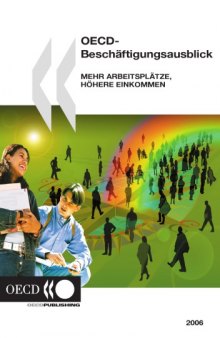 OECD-Beschäftigungsausblick 2006 : Mehr Arbeitsplätze, höhere Einkommen.