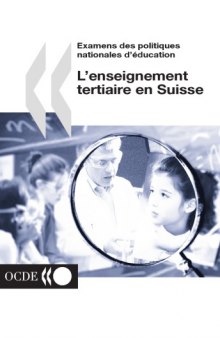 Examens des Politiques Nationales d’?Ducation: l’Enseignement Tertiaire en Suisse.