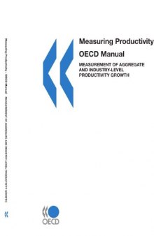 Measuring Productivity - OECD Manual : Measurement of Aggregate and Industry-Level Productivity Growth.