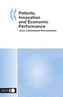 Patents, innovation and economic performance : OECD conference proceedings.