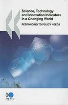 Science, technology and innovation indicators in a changing world : Responding to policy needs