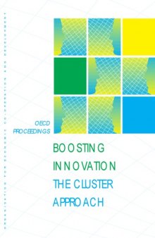 Boosting innovation : the cluster approach : [results of the work of the OECD Focus Group on Clusters, based on two conferences, organised in Amsterdam (10-11 October 1997) and in Vienna (4-5 May 1998]