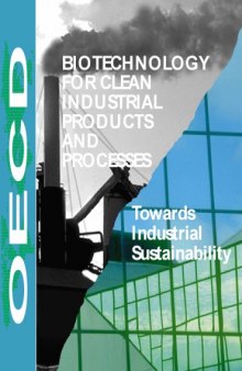 Biotechnology for clean industrial products and processes : towards industrial sustainability.