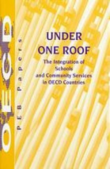 Under one roof : the integration of schools and community services in OECD countries.
