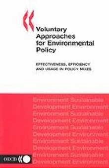 Voluntary approaches in environmental policy : effectiveness, efficiency, and usage in policy mixes.