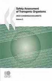 Safety assessment of transgenic organisms : OECD consensus documents.