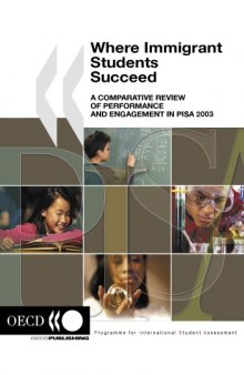 Where Immigrant Students Succeed : a Comparative Review of Performance and Engagement in PISA 2003.