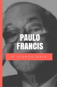 Paulo Francis O Iconoclasta