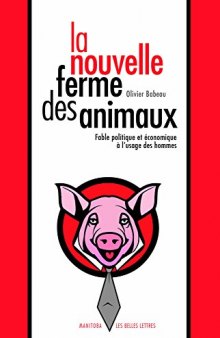 La Nouvelle ferme des animaux: Fable politique et économique à l'usage des hommes