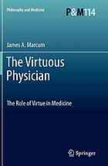 The virtuous physician : the role of virtue in medicine