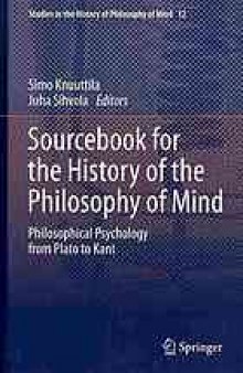 Sourcebook for the history of the philosophy of mind : philosophical psychology from Plato to Kant