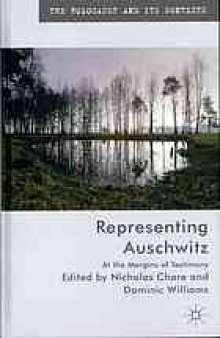 Representing Auschwitz : at the margins of testimony