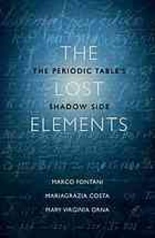 The lost elements : the Periodic Table's shadow side