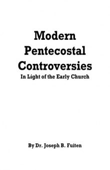 Modern pentecostal controversies : in light of the early church