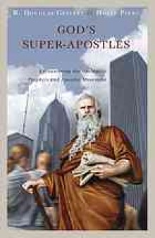 God's Super-Apostles : Encountering the Worldwide Prophets and Apostles Movement