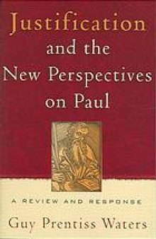 Justification and the new perspectives on Paul : a review and response