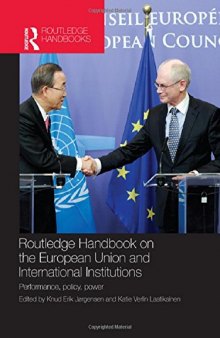 Routledge Handbook on the European Union and International Institutions: Performance, Policy, Power