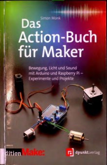 Das Action Buch für Maker - Bewegung, Licht und Sound mit Arduino und Raspberry Pi - Experimente und Projekte