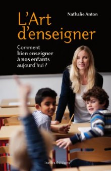 L'Art d'enseigner : Comment bien enseigner à nos enfants aujourd’hui