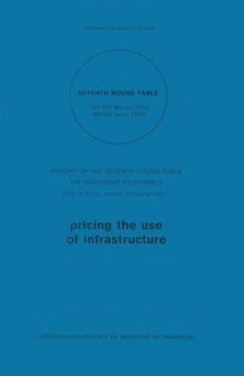 Pricing the use of infrastructure : report on the Seventh Round Table on Transport Economics, held in Paris ...