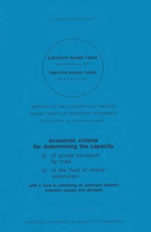 Reports of the Eleventh and Twelfth Round Tables on Transport Economics, held in Paris, on the following topic : economic criteria for determining the capacity, a) of goods transport by road, b) of the fleet of inland waterways, with a view to obtaining an optimum balance between supply and demand.